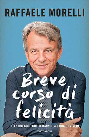 Breve corso di felicità - Raffaele Morelli