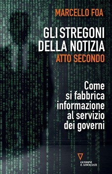 Gli stregoni della notizia. Come si fabbrica informazione al servizio dei governi