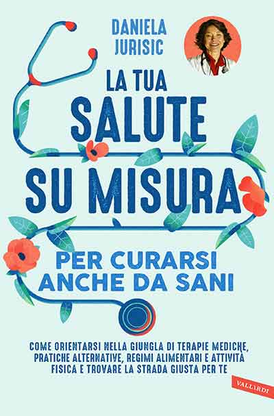 La tua salute su misura per curarsi anche da sani