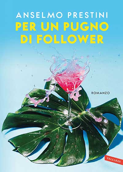 Per un pugno di follower. Il libro che racconta la vera vita dell'influencer