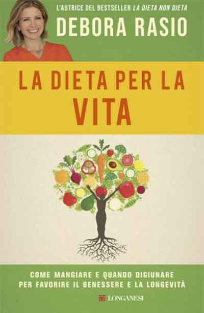 Debora Rasio - La dieta per la vita