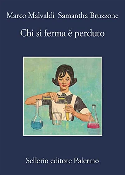 Chi si ferma è perduto - Marco Malvaldi, Samantha Bruzzone