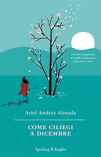 Come ciliegi a dicembre - Ariel Andrés Almada